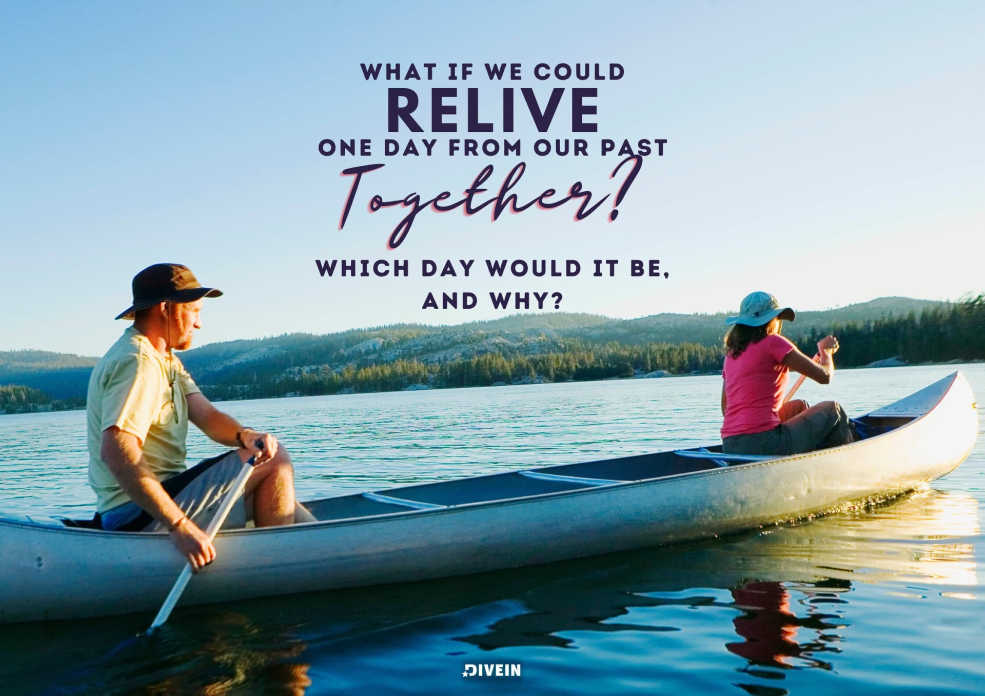 What if we could relive one day from our past together Which day would it be, and why