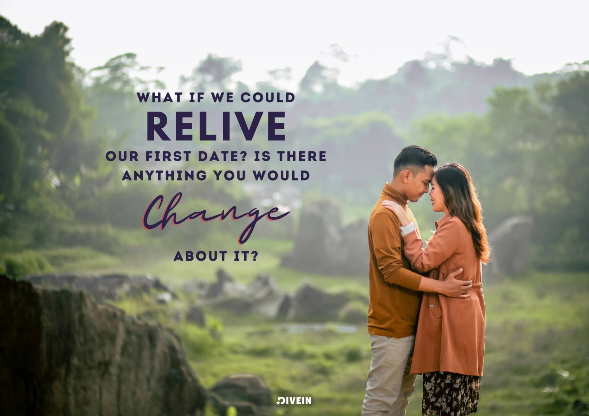 What if we could relive our first date Is there anything you would change about it