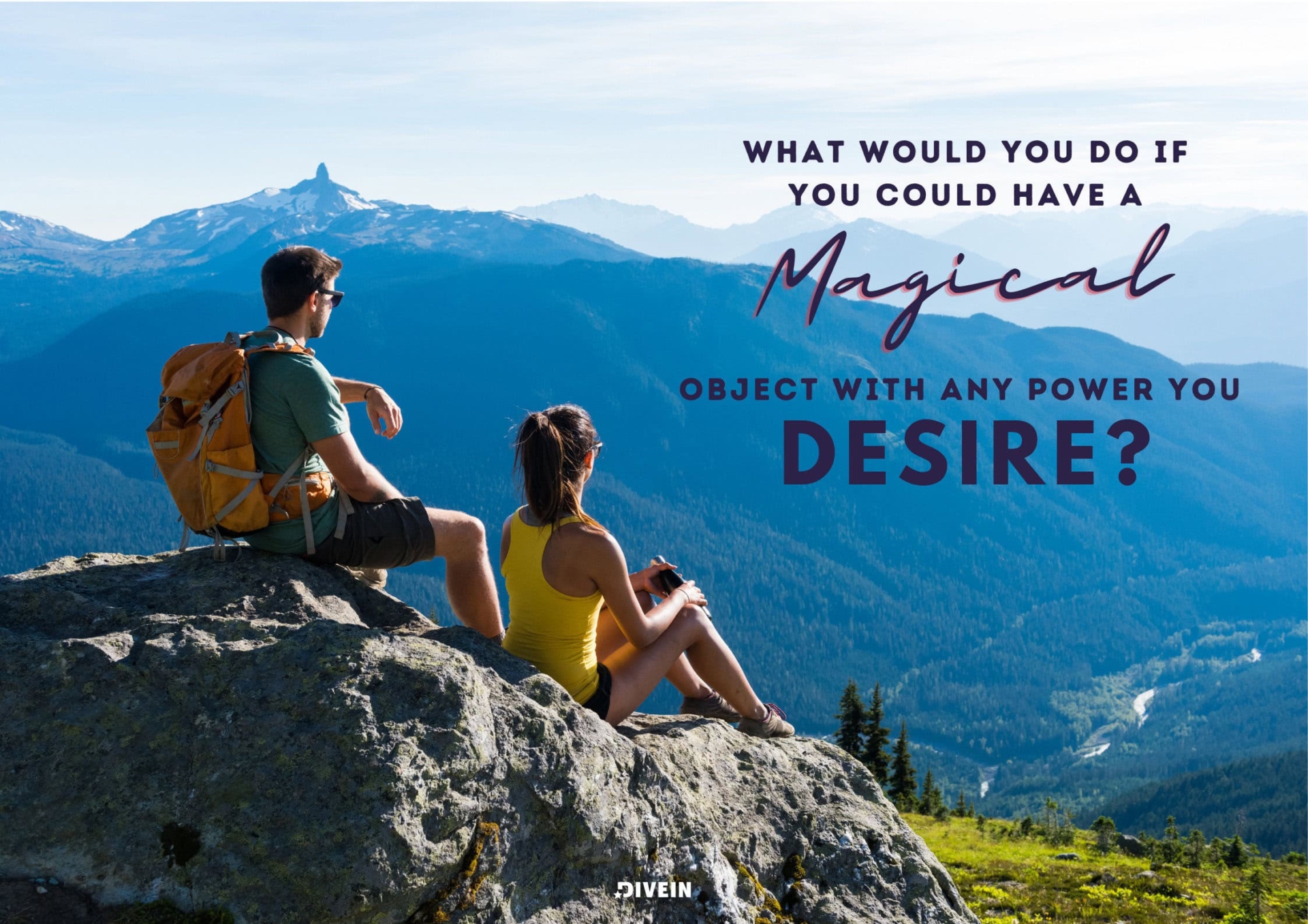 What would you do if you could have a magical object with any power you desire