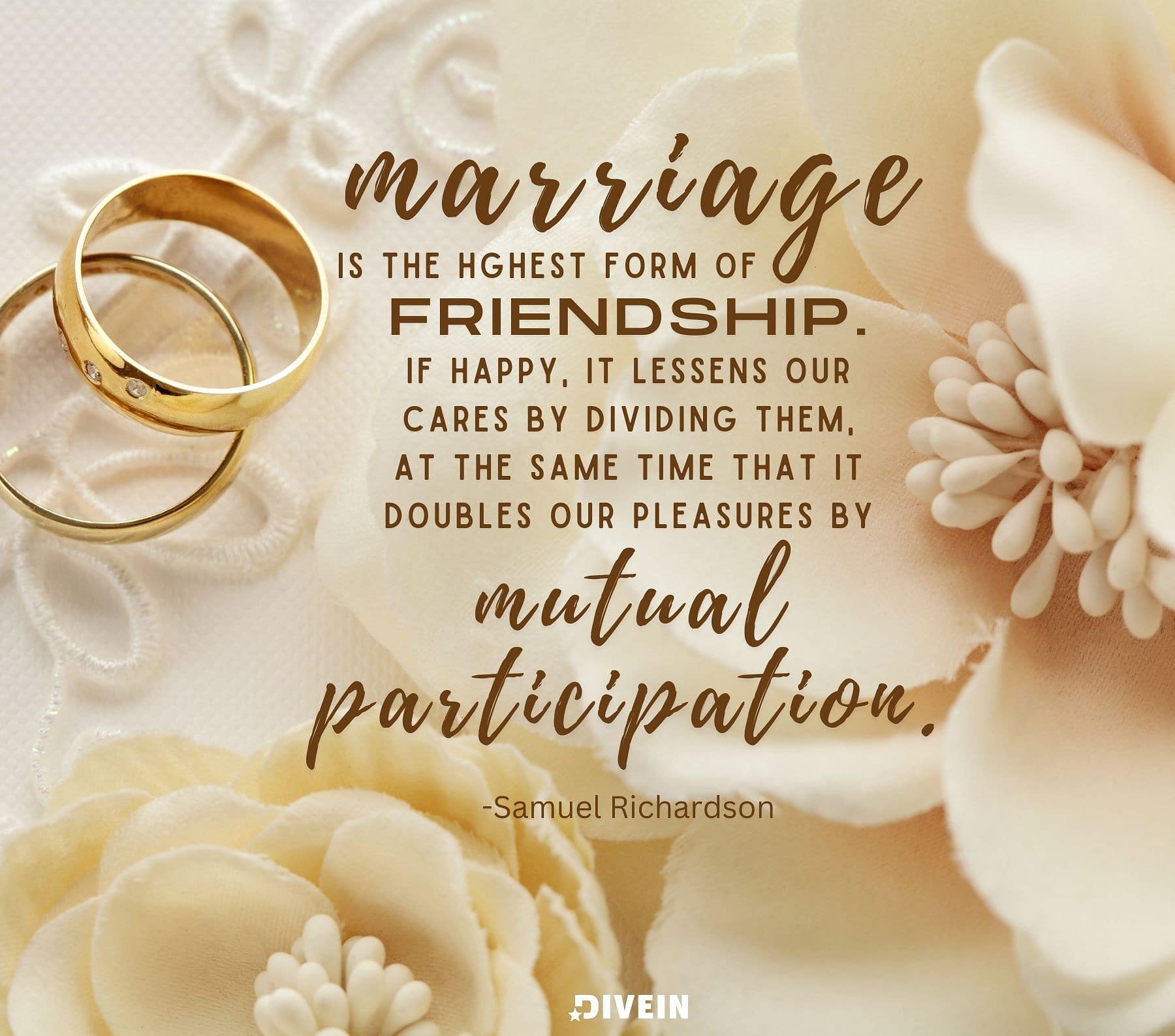 50th Anniversary Quotes. Marriage is the highest state of friendship. If happy, it lessens our cares by dividing them, at the same time that it doubles our pleasures by mutual participation.
