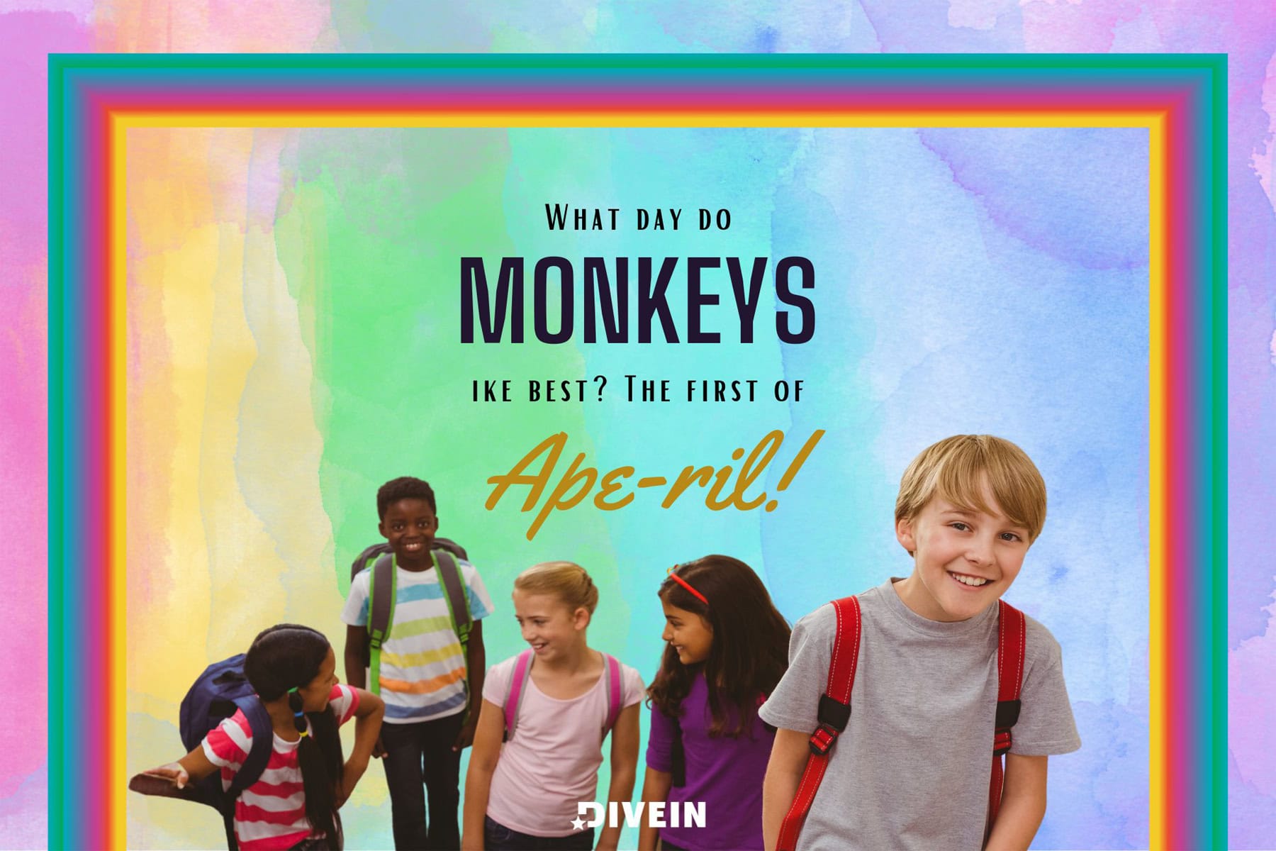 what day do monkeys like best_ the first of ape-ril!