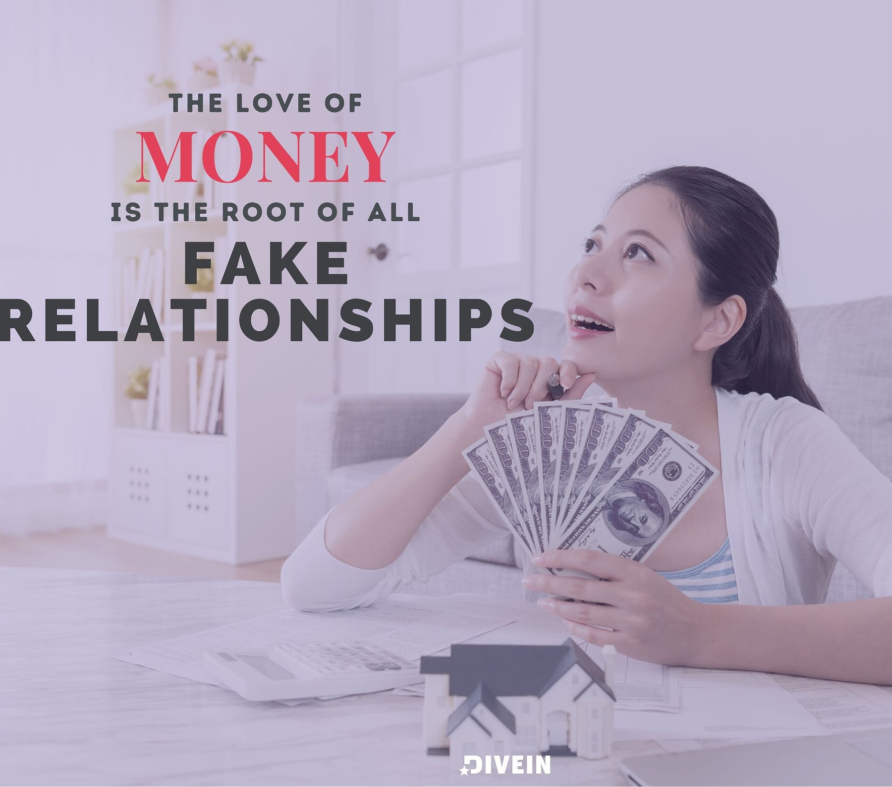Money & Fake People Quotes. The love of money is the root of all fake relationships.
