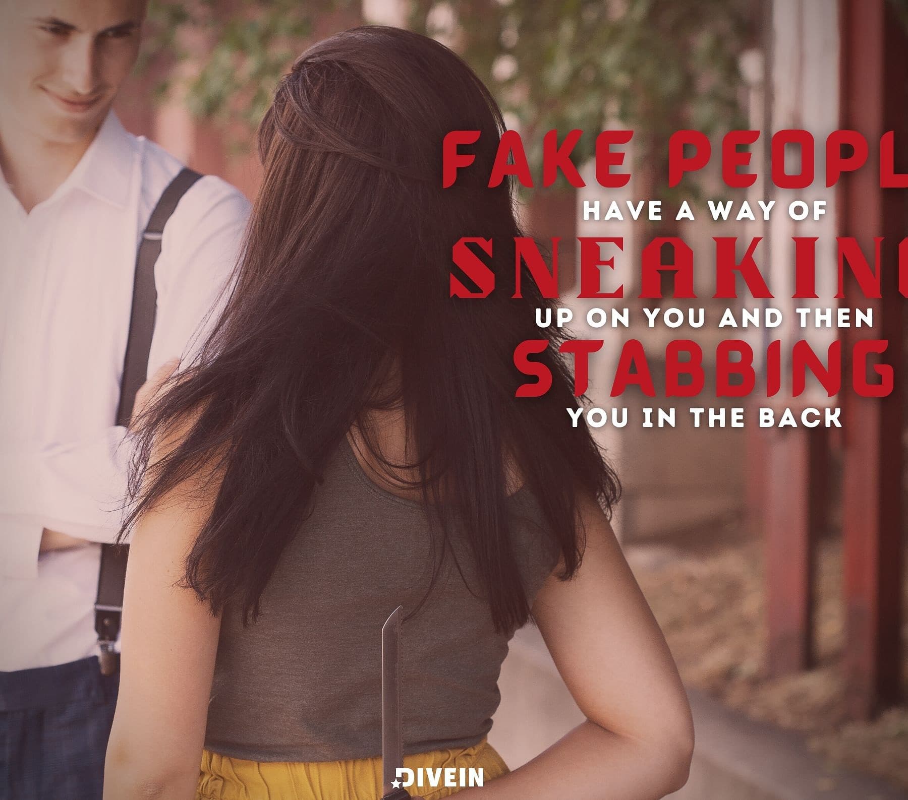 Fake People Quotes. Fake people have a way of sneaking up on you and then stabbing you in the back.