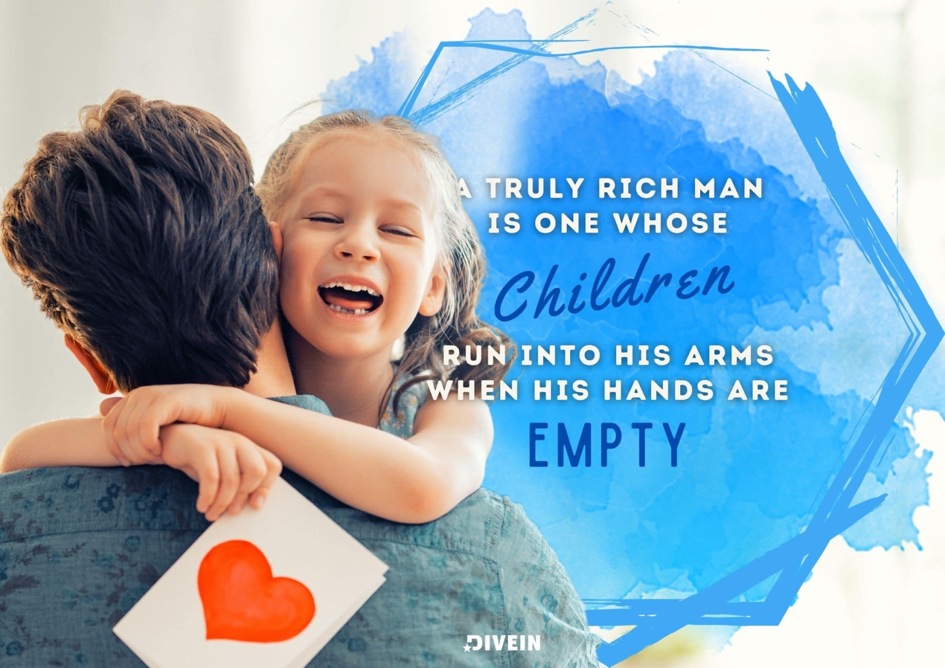 inspirational fathers day quotes. a truly rich man is one whose children run into his arms when his hands are empty.