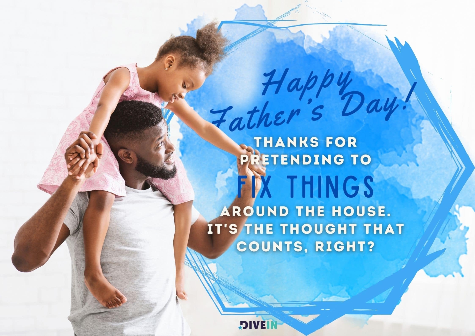 funny fathers day messages. happy father's day. thanks for pretending to fix things around the house. it's the thought that counts, right.