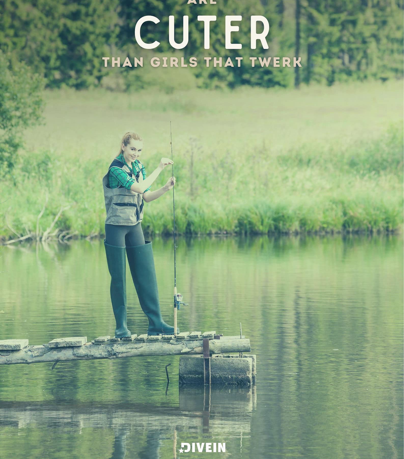 Fishing Quotes for Women. Girls that fish are cuter than girls that twerk.