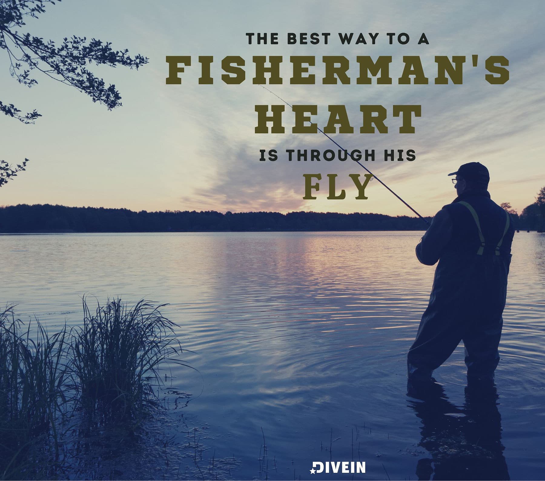 Fishing Quote for him. The best way to a fisherman’s heart is through his fly.