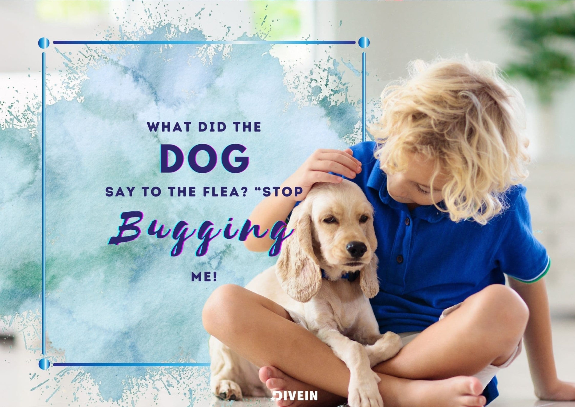 what did the dog say to the flea_ “stop bugging me!”