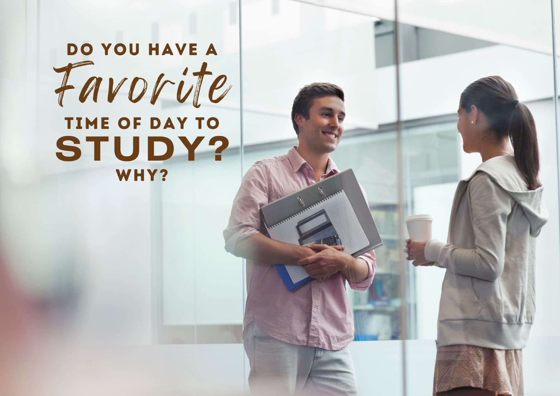 Get To Know You Questions Do You Have A Favorite Time Of Day To Study