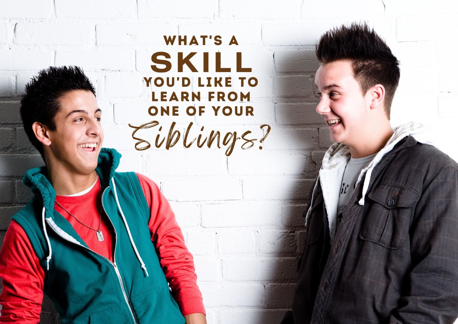 Get To Know You Questions Whats A Skill Youd Like To Learn From One Of Your Siblings