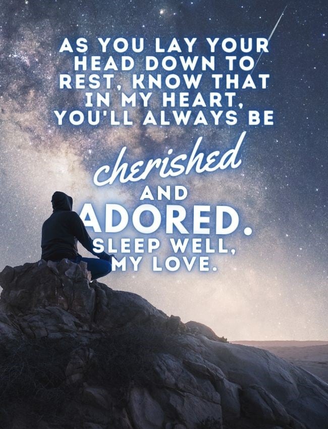 Good Night Quotes As You Lay Your Head Down To Rest Know That In My Heart Youll Always Be Cherished And Adored Sleep Well My Love