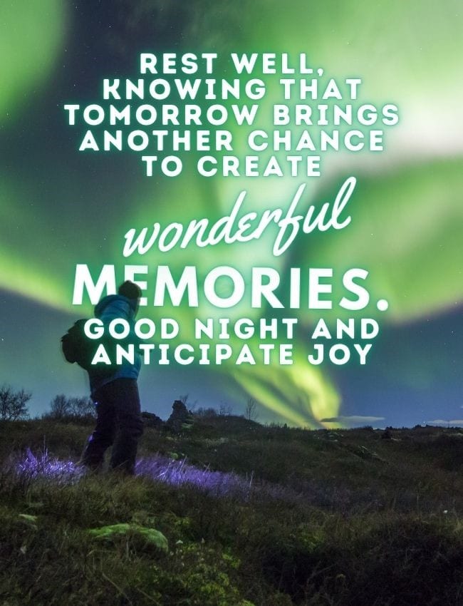 Good Night Quotes Rest Well Knowing That Tomorrow Brings Another Chance To Create Wonderful Memories Good Night And Anticipate Joy