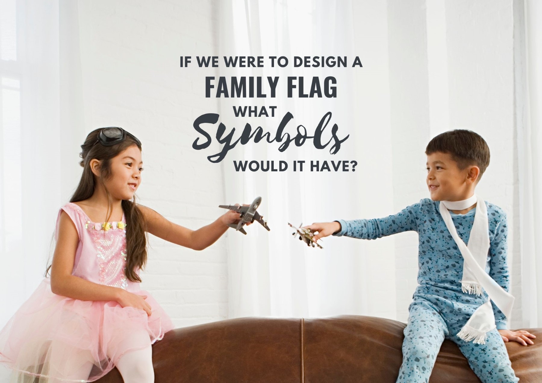 Icebreaker Questions If We Were To Design A Family Flag What Symbols Or Images Would It Have