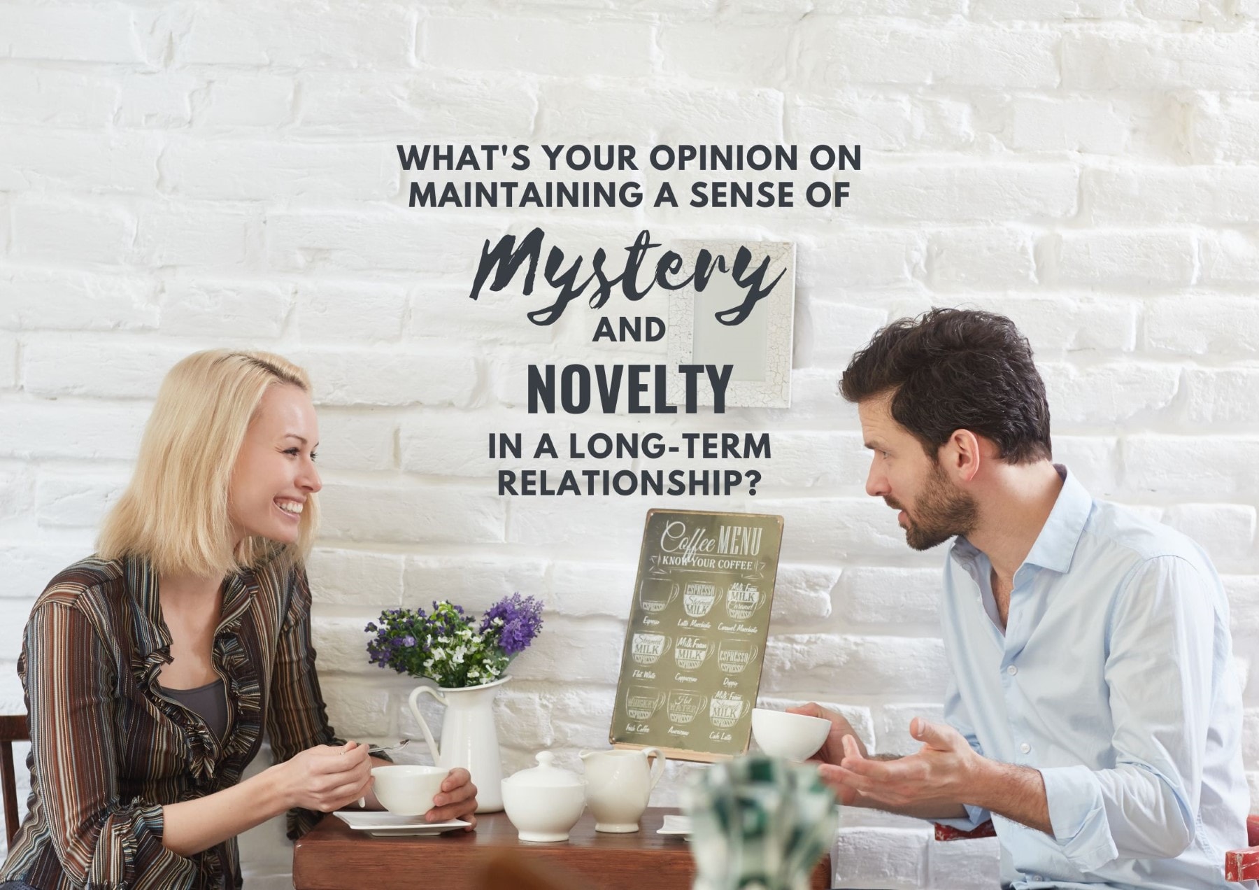 Icebreaker Questions Whats Your Opinion On Maintaining A Sense Of Mystery And Novelty In A Longterm Relationship