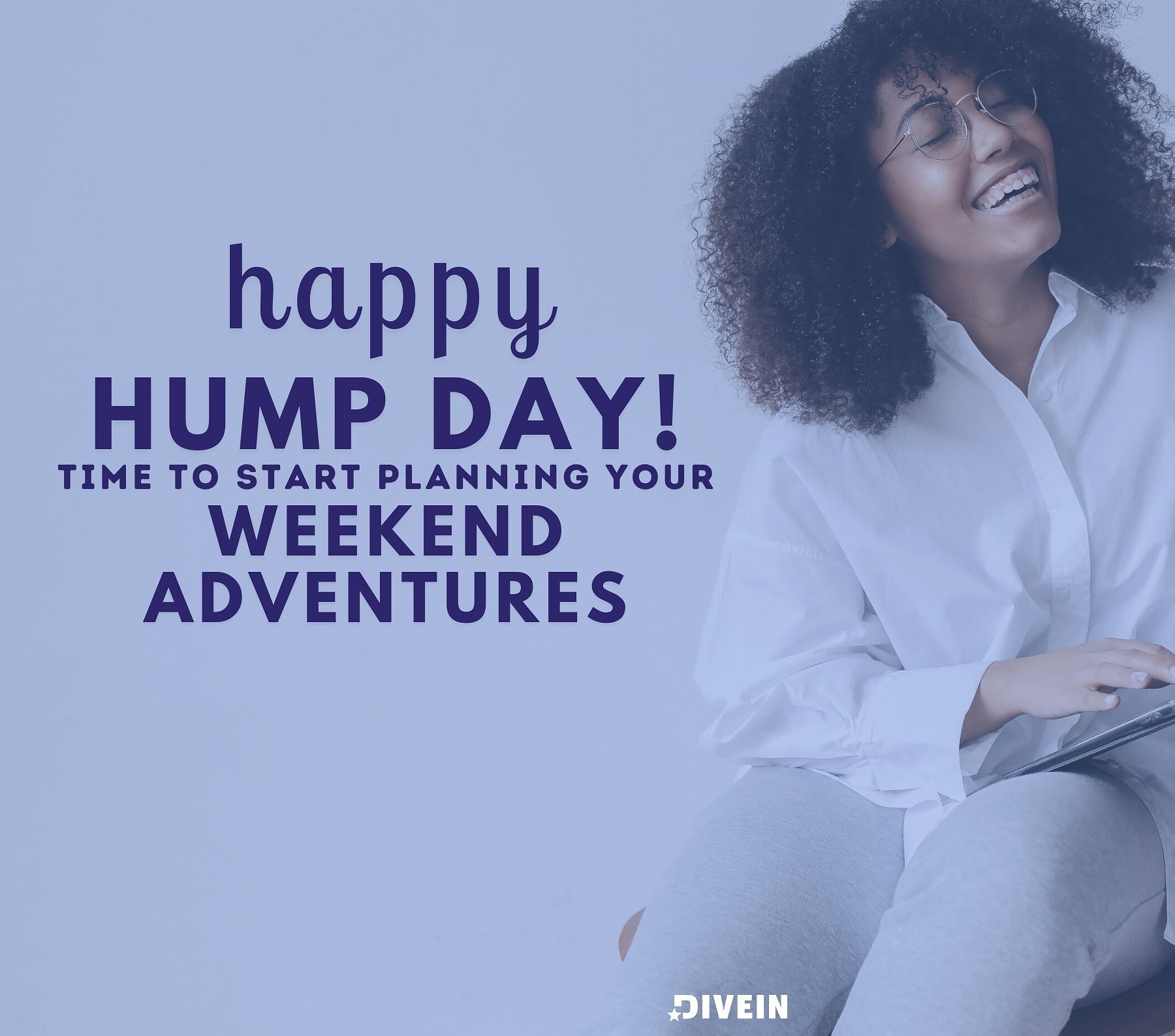 Hump Day Quotes. Happy Hump Day! It is time to start planning your weekend adventures.