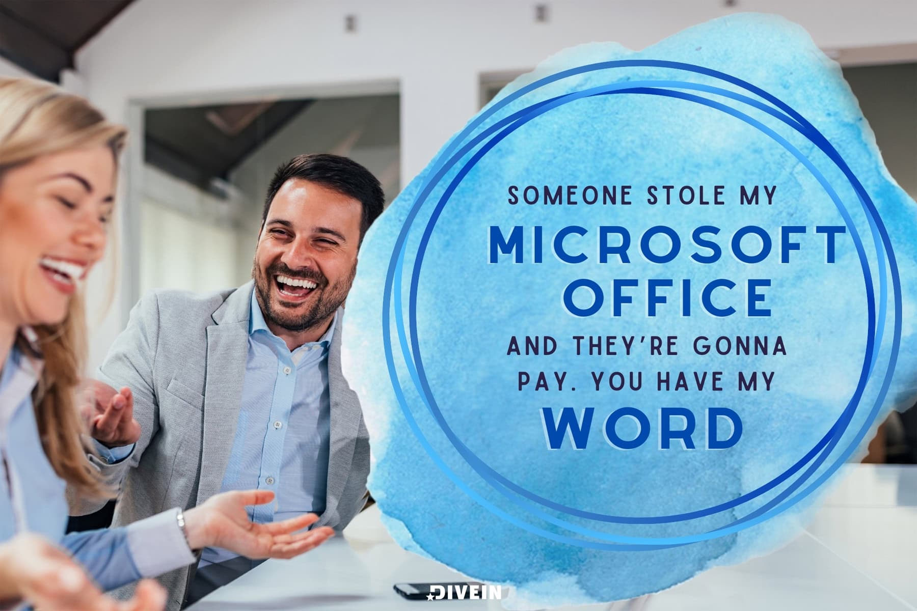 Funny Jokes For Adults. Someone stole my Microsoft Office and they’re gonna pay. You have my Word