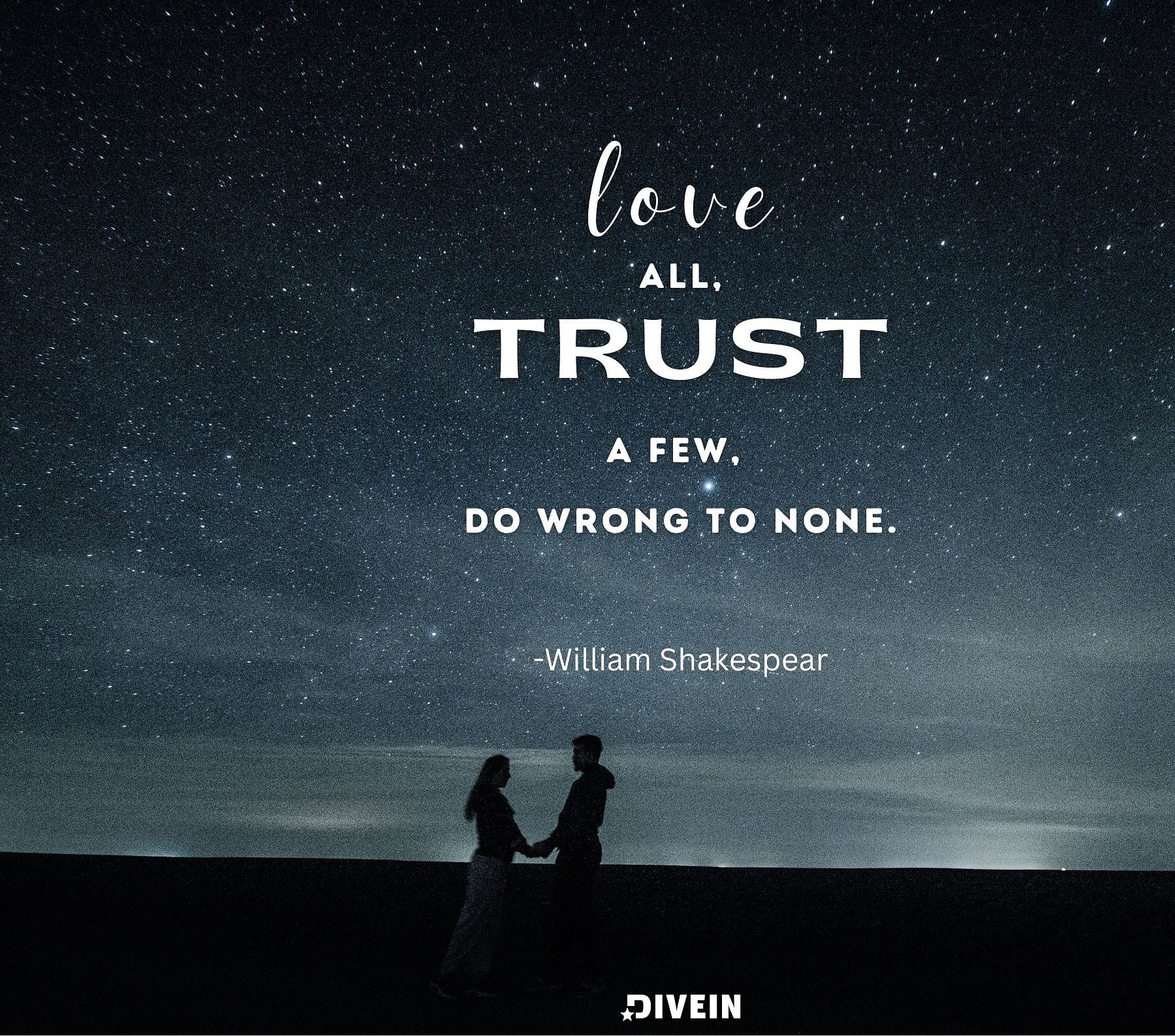 Love all, trust a few, do wrong to none.