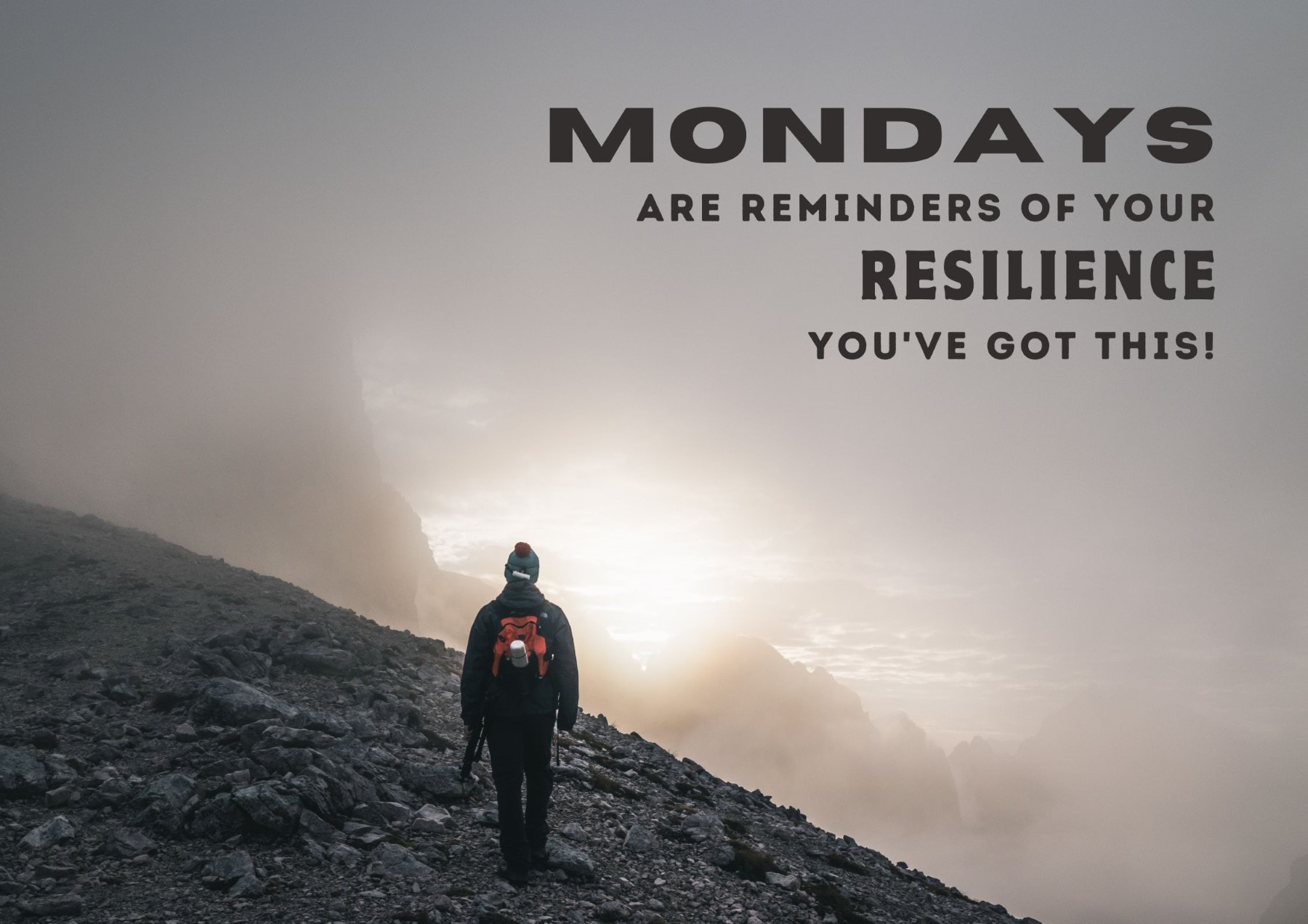 Monday Quotes Mondays Are Reminders Of Your Resilience Youve Got This