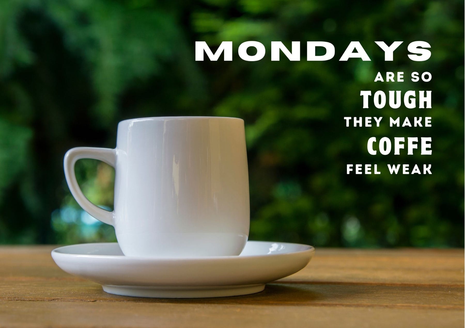 Monday Quotes Mondays Are So Tough They Make Coffee Feel Weak