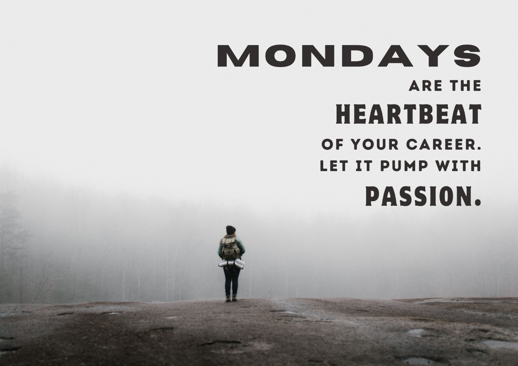 Monday Quotes Mondays Are The Heartbeat Of Your Career Let It Pump With Passion