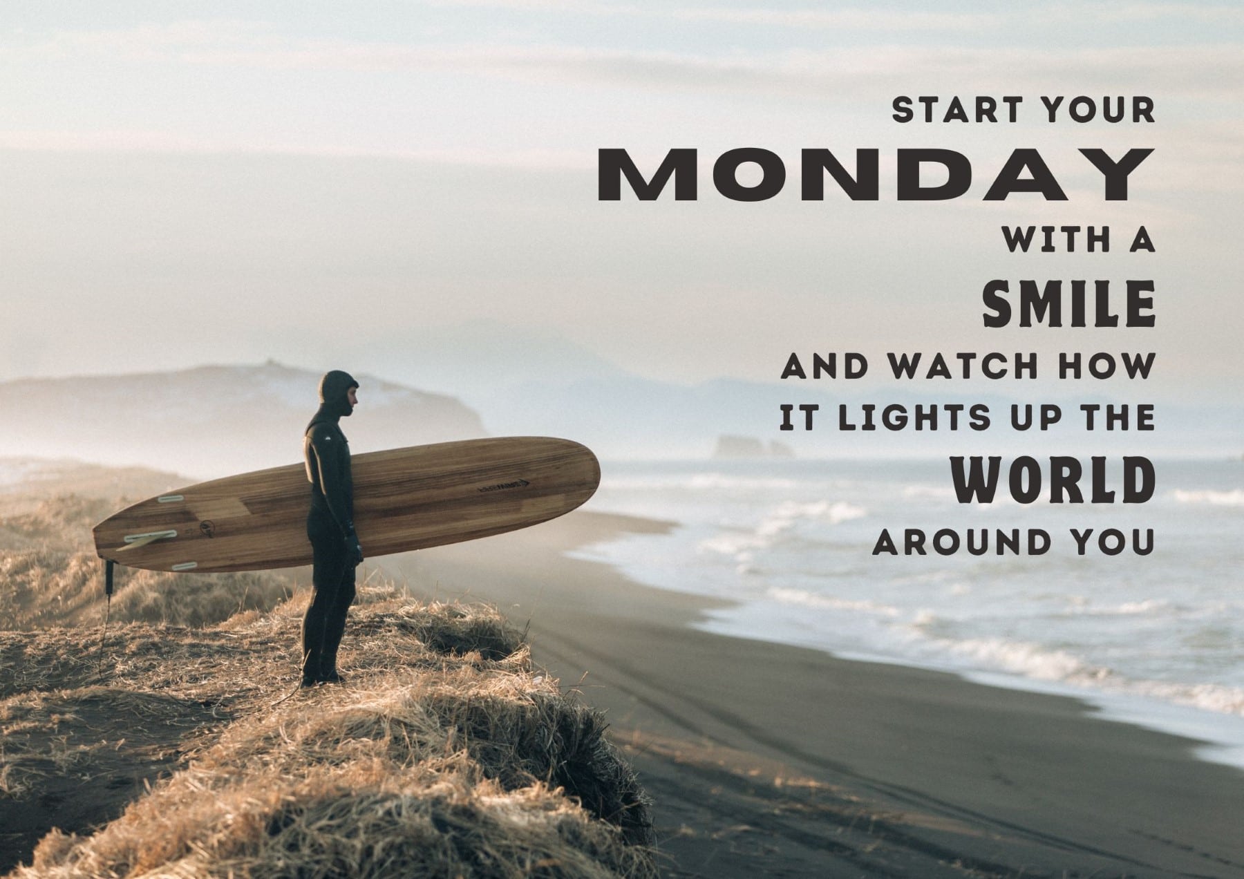 Monday Quotes Start Your Monday With A Smile And Watch How It Lights Up The World Around You