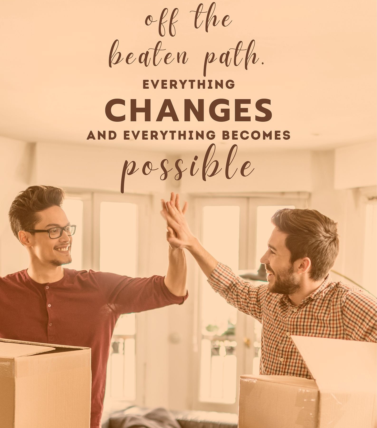 Quotes for Moving to a New Home Abroad. Going abroad is like stepping off the beaten path. Everything changes and everything becomes possible.