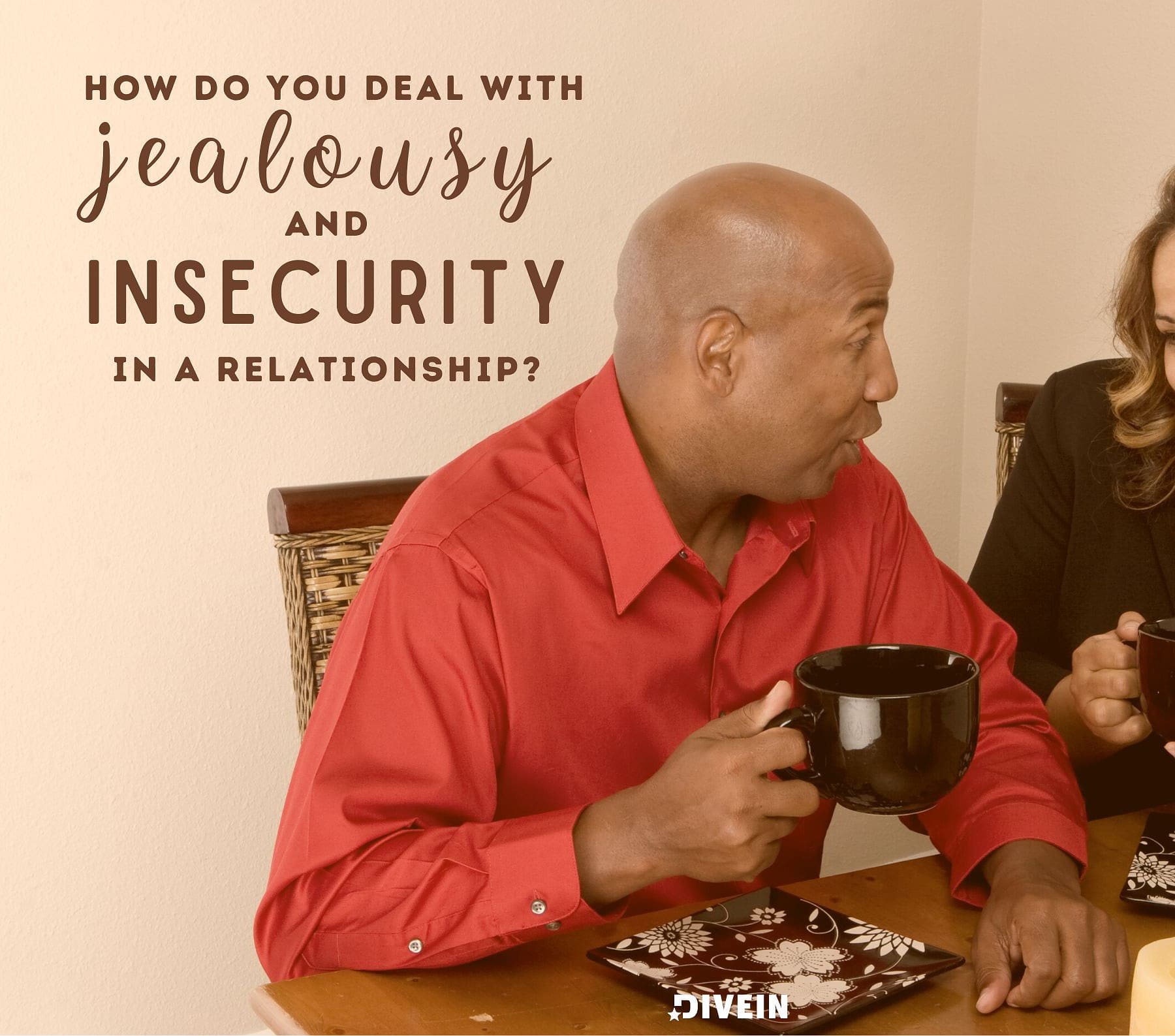 21 Serious Questions. How do you deal with jealousy and insecurity in a relationship?