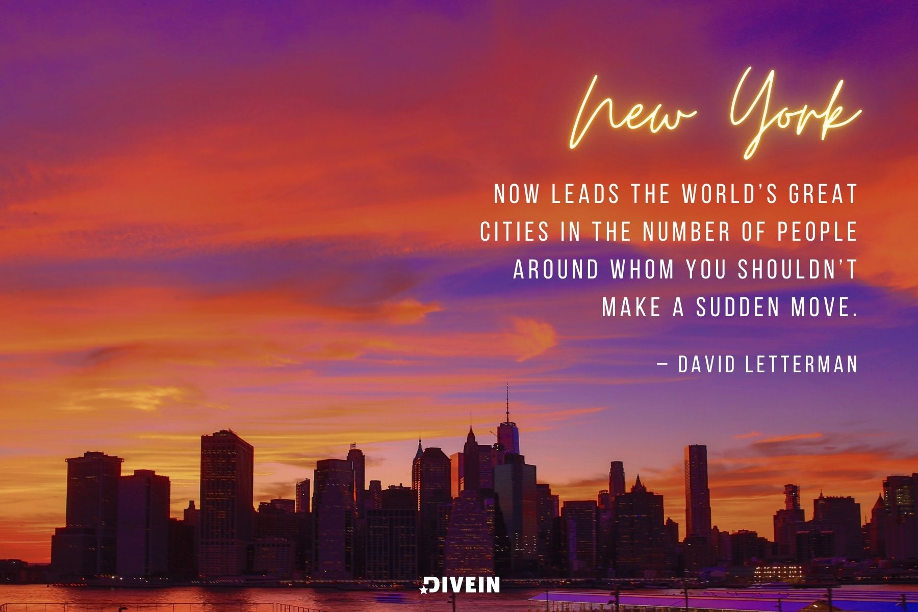 funny new york quotes. new york now leads the worlds great cities in the number of people around whom you shouldnt make a sudden move by david letterman