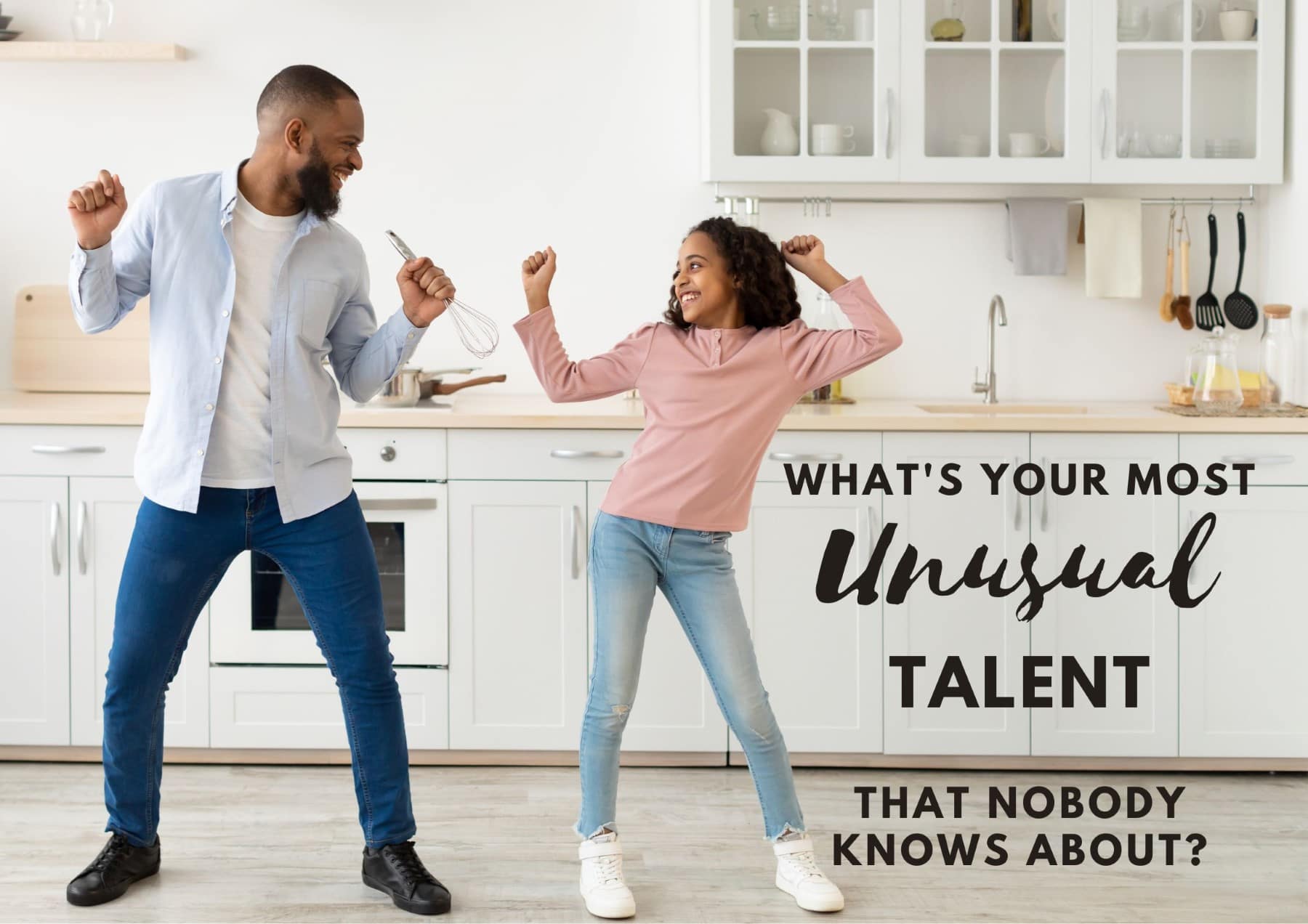 Questions To Ask A Girl Whats Your Most Unusual Talent That Nobody Knows About