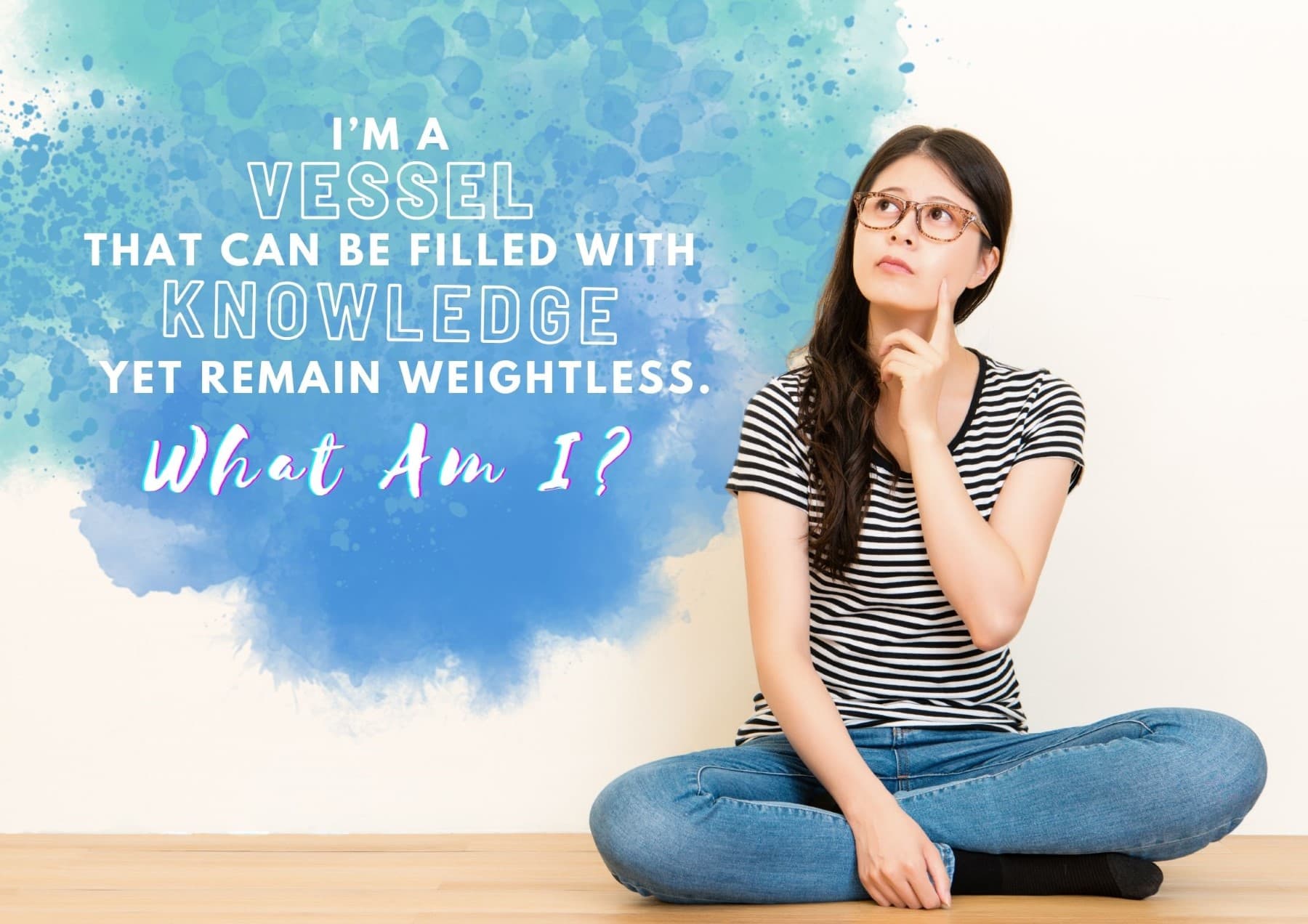 riddles-im-a-vessel-that-can-be-filled-with-knowledge-yet-remain-weightless-what-am-i