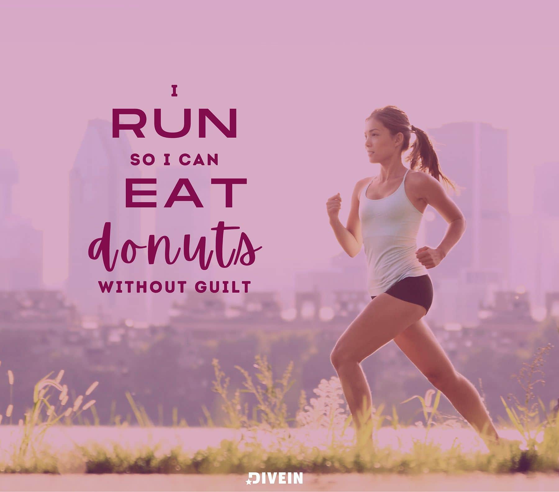 Funny Running Quotes. I run so I can eat donuts without guilt.