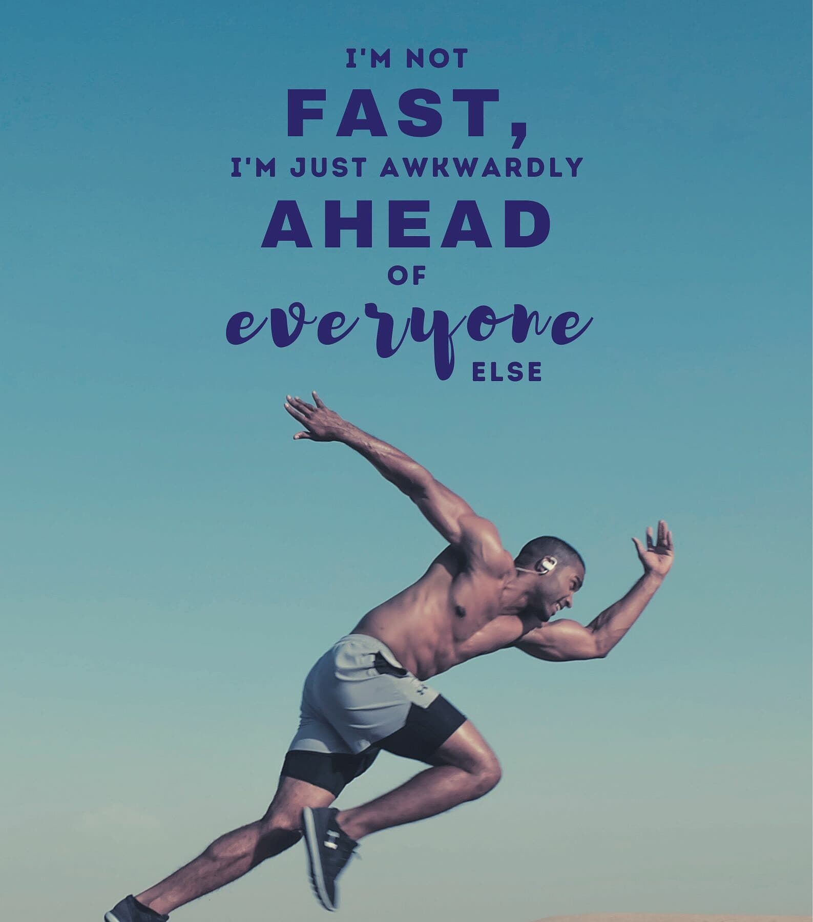 Funny Running Quotes. I am not fast, I am just awkwardly ahead of everyone else.