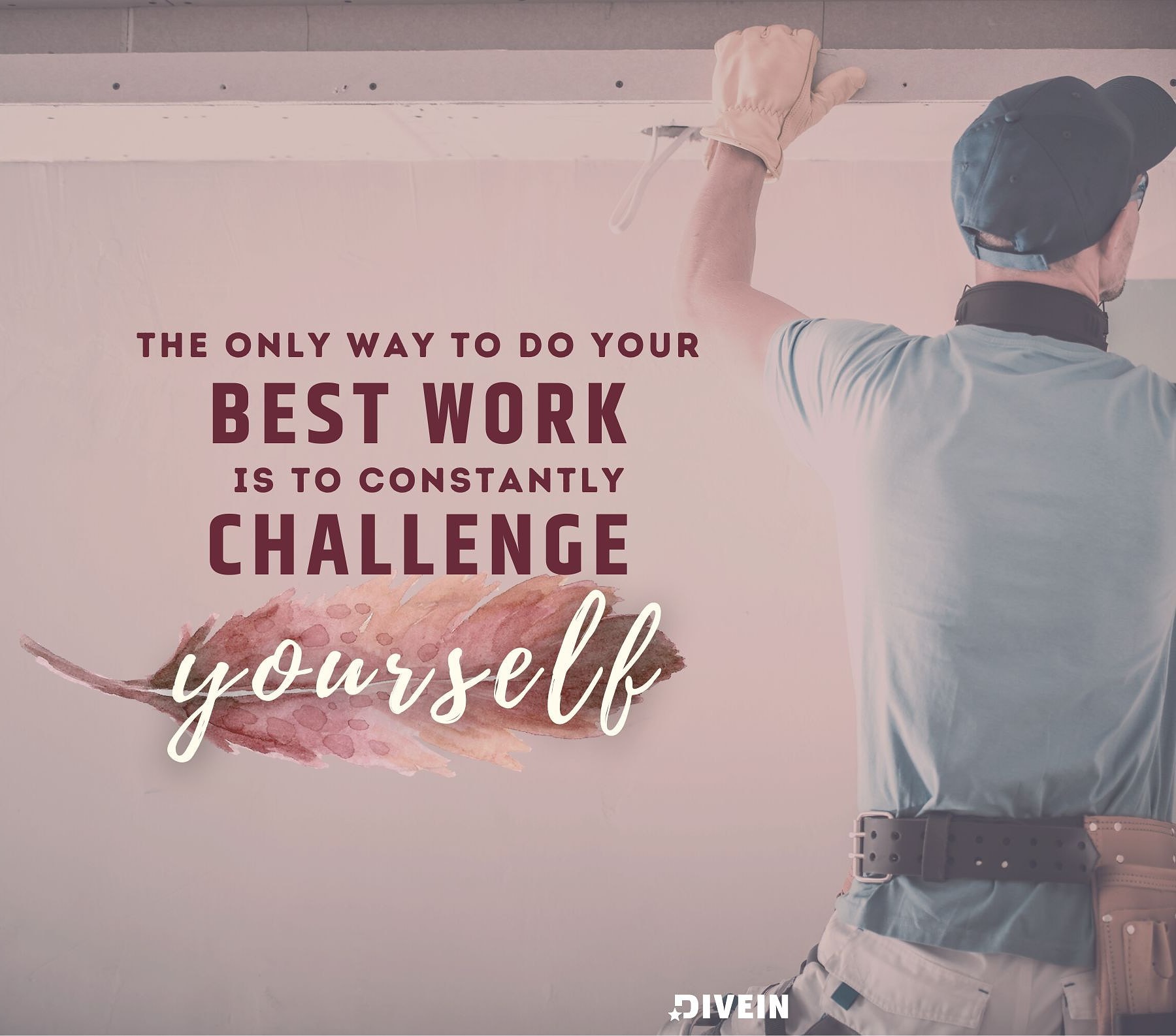 Self growth quotes. The only way to do your best work is to constantly challenge yourself.