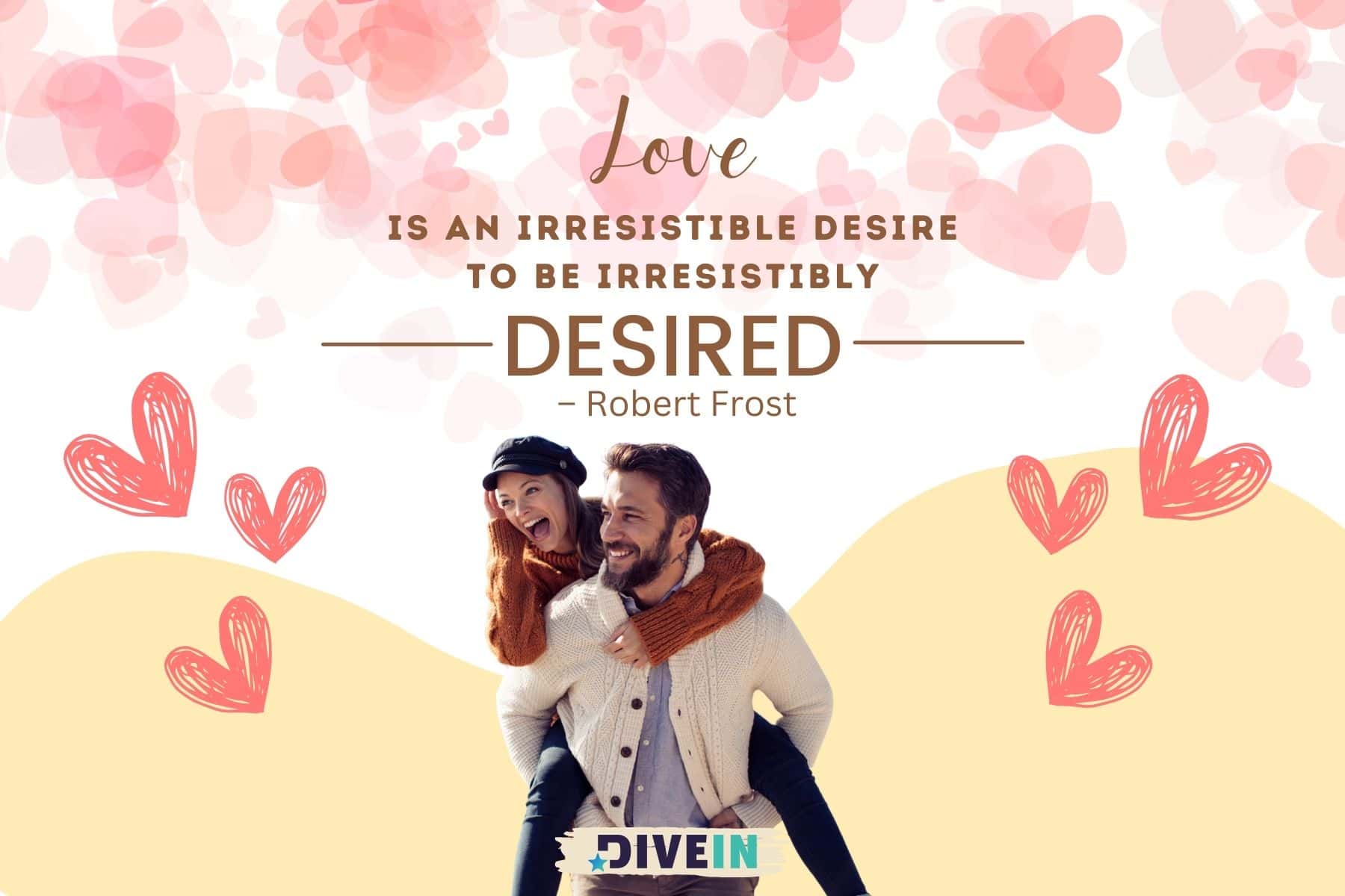 famous love quotes. love is an irresistible desire to be irresistibly desired