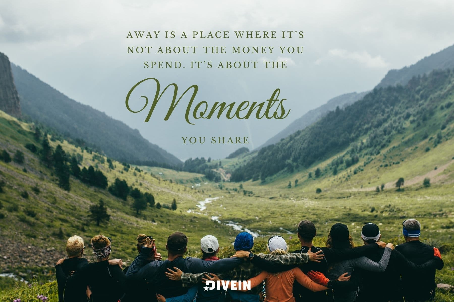 captions for traveling with friends. away is a place where its not about the money you spend. its about the moments you share.