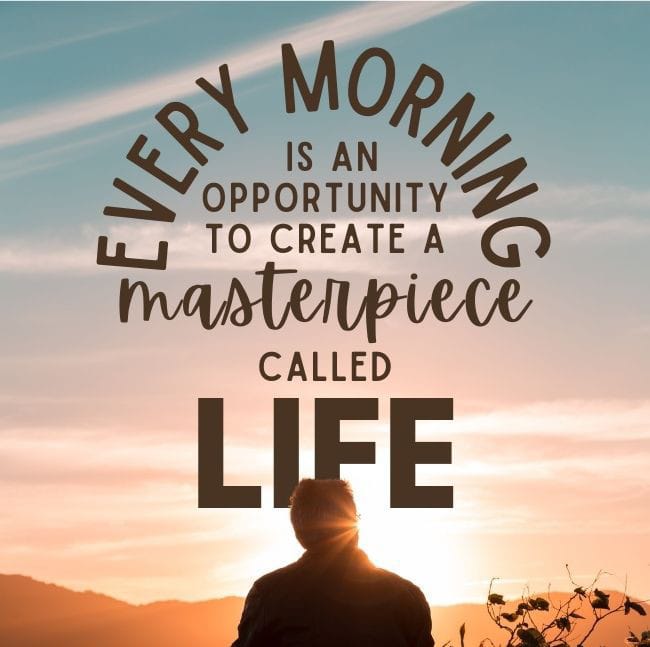 Square Every Morning Is An Opportunity To Create A Masterpiece Called Life
