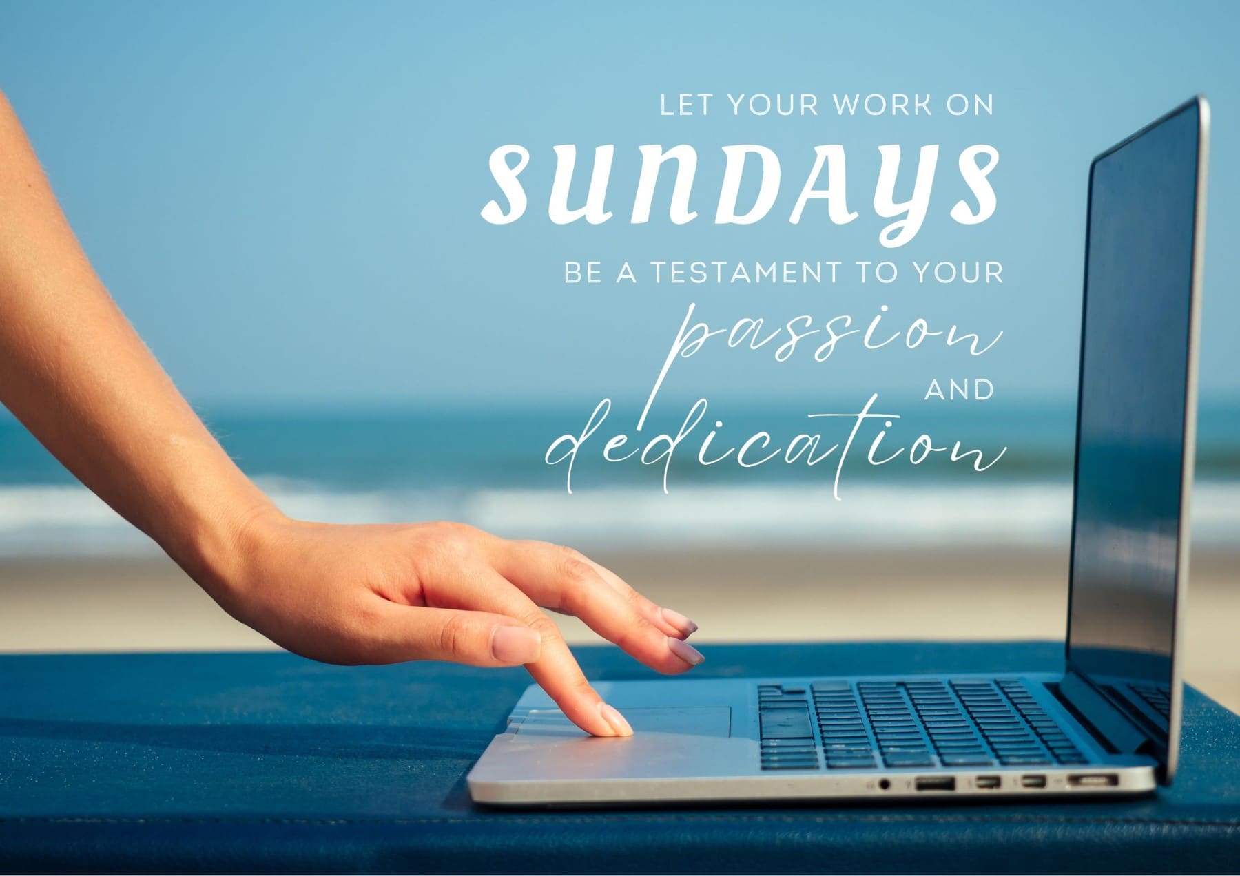 Sunday Quotes Let Your Work On Sundays Be A Testament To Your Passion And Dedication