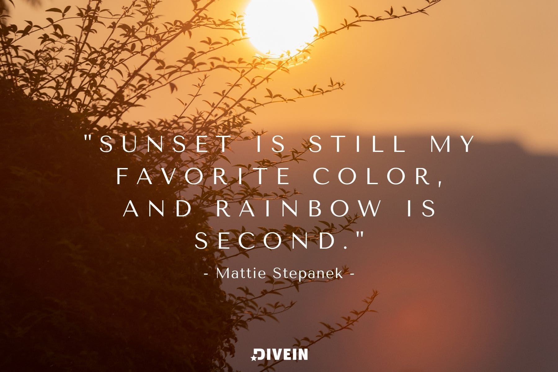 famous sunset quote by mattie stepanek. Sunset is still my favorite color, and rainbow is second.