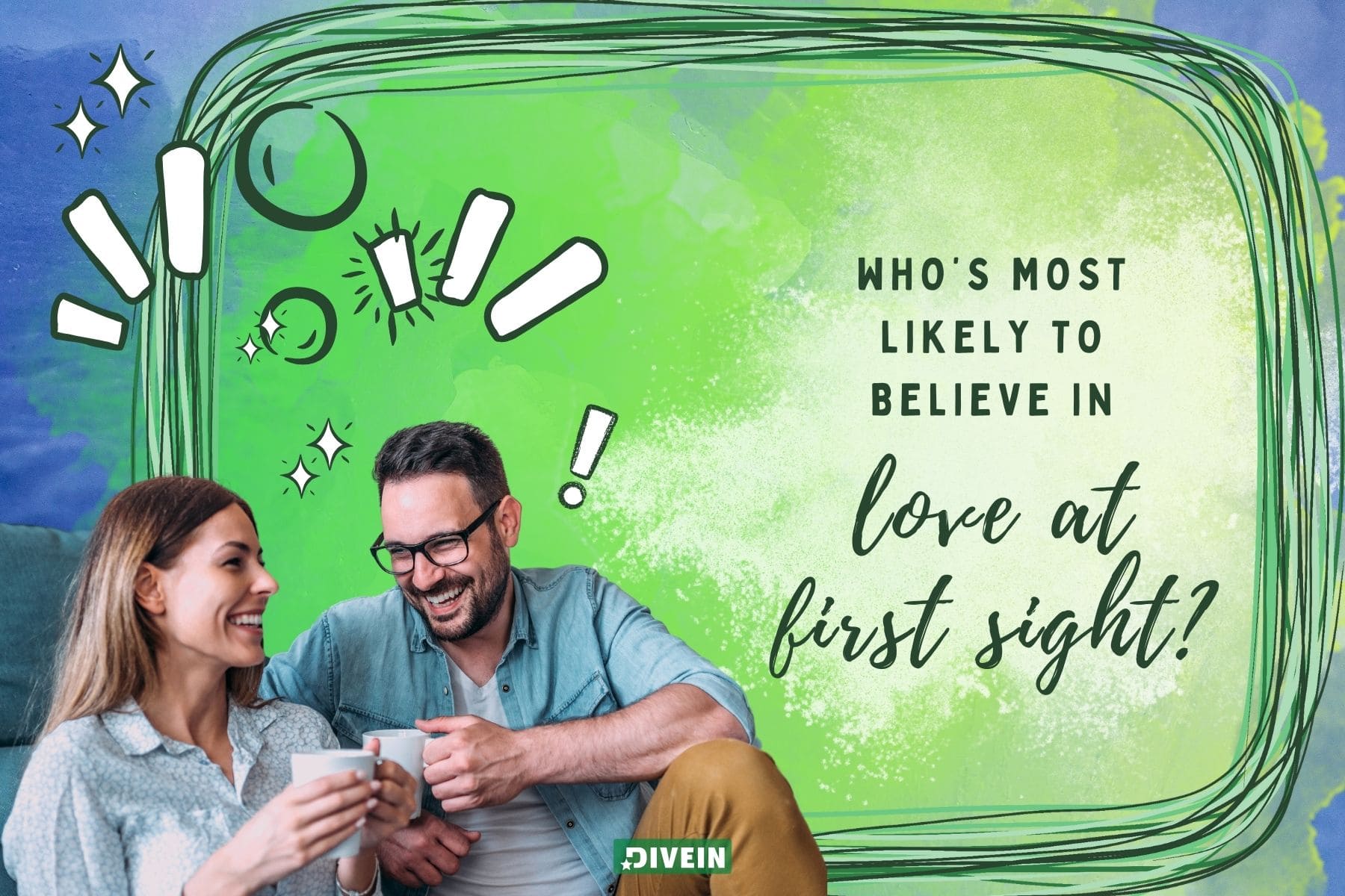 most likely to questions for couples. whos most likely to believe in love at first sight