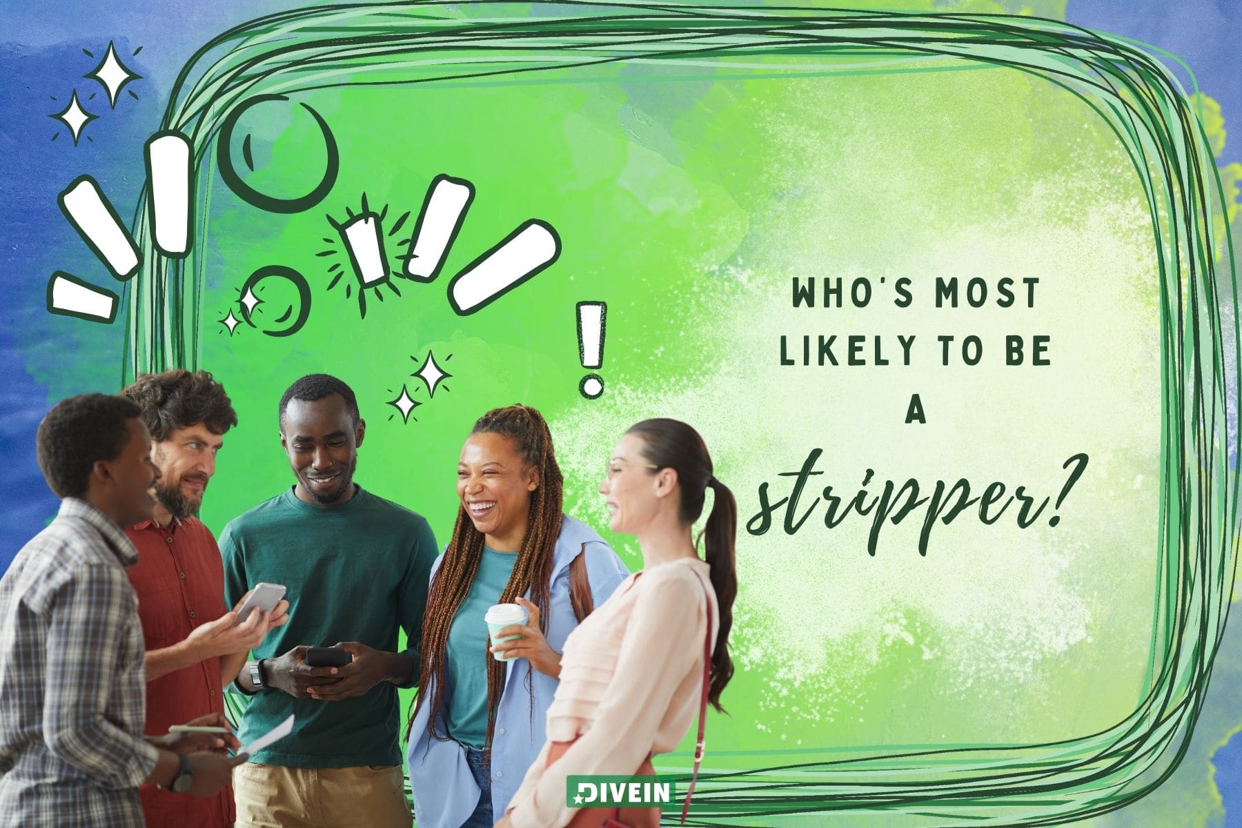 juicy most likely to questions. whos most likely to be a stripper