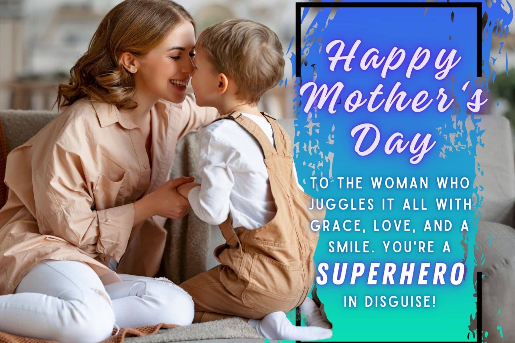happy mothers day quotes. happy mothers day to the woman who juggles it all with grace, love, and a smile.