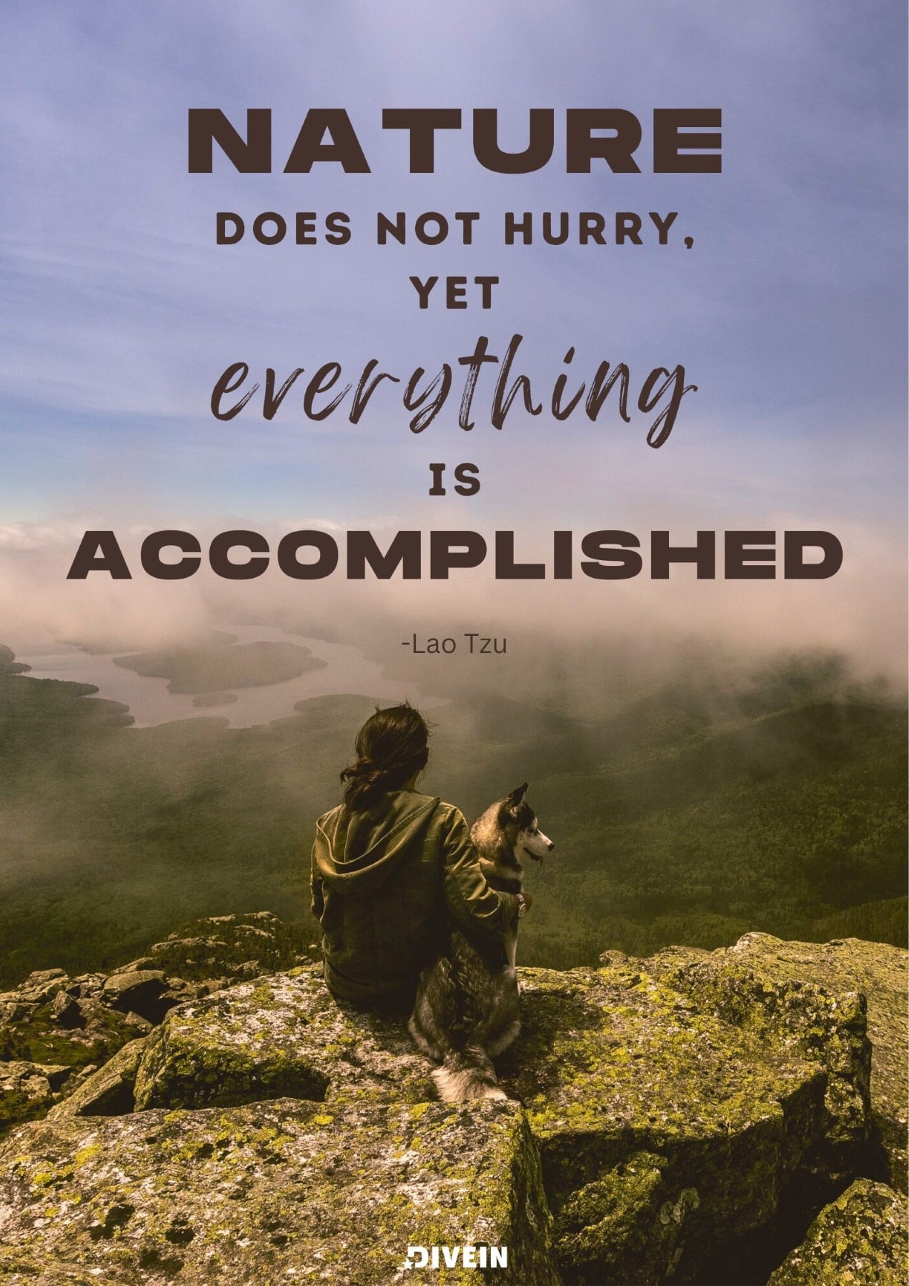 Famous Nature Quotes. Nature does not hurry, yet everything is accomplished. Lao Tzu.