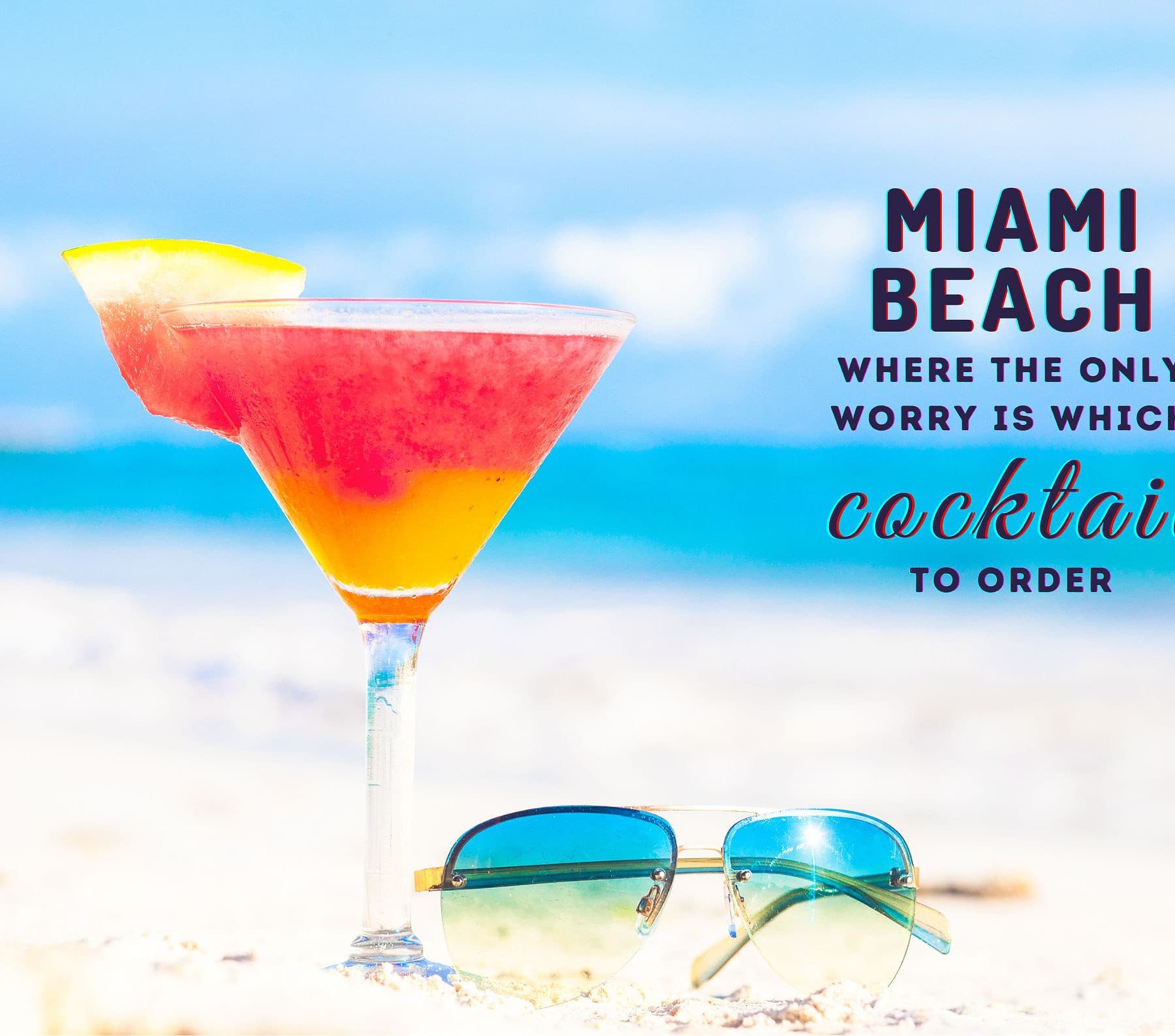 Miami Beach Captions. Miami Beach, where the only worry is which cocktail to order.